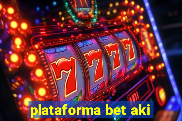 plataforma bet aki